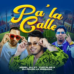 Pa La Calle (feat. Yustin Nr & Dj Pelon La Maquina)