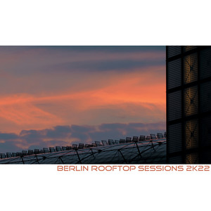 Berlin Rooftop Sessions 2k22 (Explicit)