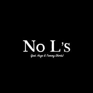 No L's (feat. Tommy Shorts & Hugo) (Explicit)