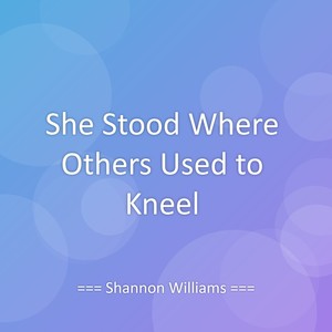 She Stood Where Others Used to Kneel