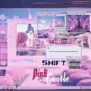 Shift pink castle (Explicit)