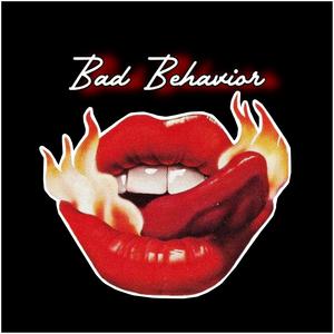 Bad Behavior (Explicit)