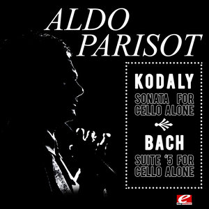 Kodály: Sonata for Solo Cello in B Minor, Op. 8 - Bach: Suite No. 5 for Cello in C Minor, BMV 1011 (Digitally Remastered)