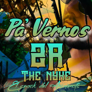 Pa Vernos (feat. 2R THE NYKE)