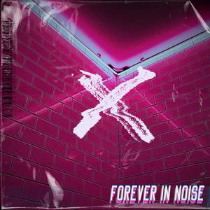 Forever In Noise