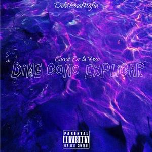 Dime Como Explicar (feat. El Sixko, Leroy & Zonbk)