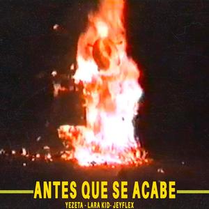 Antes que se acabe (feat. LARAKiD, Jeyflex & boi sick)