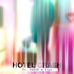 Hotel Crash(feat. PEECH & Zips) (Explicit)