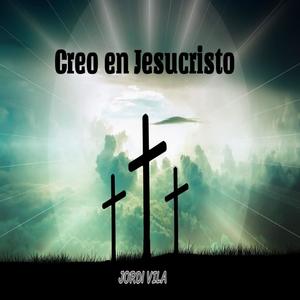 Creo en Jesucristo