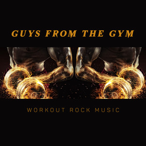 Guys from the Gym – Workout Rock Music