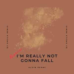 I'm Really Not Gonna Fall (DJ Sheila Remix)