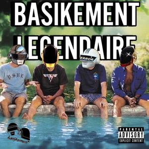 BASIKEMENT LÉGENDAIRE (Explicit)