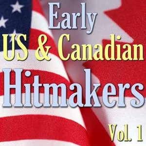 Early US & Canadian Hitmakers, Vol. 1