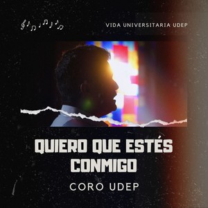 Coro UDEP: Quiero que estés conmigo (A Capella)