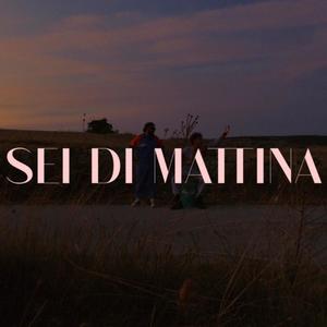 Sei Di Mattina