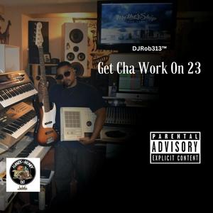 Get Cha Work On 23 (feat. D-Nutty & Player Chris) (Explicit)