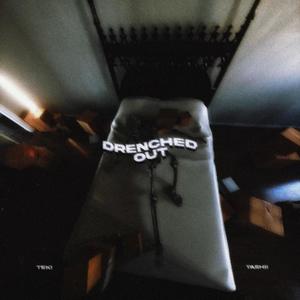 DRENCHED OUT (Explicit)