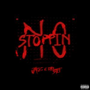 NO STOPPIN (feat. Bar Stef) [Explicit]