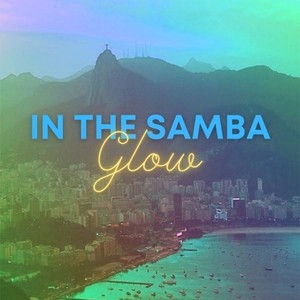 In the Samba Glow