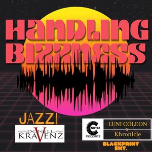 Handling Bizzness (feat. Jazzi, Luni Coleon & Khronicle) [Radio Edit]