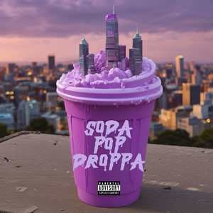 Soda Pop Droppa (Explicit)