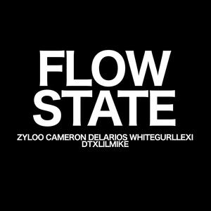 FLOW STATE (feat. DTXLILMIKE, WHITEGURLLEXI & Cameron DeLarios) (Explicit)