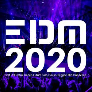 EDM 2020: Best Of Electro, Trance, Future Bass, House, Reggae, Hip-Hop & Rap