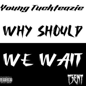 Why Should We Wait (Explicit)