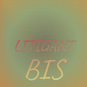 Litigant Bis
