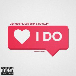 I do (feat. Papi Brim & Royalty The Ghetto Prince) [Explicit]