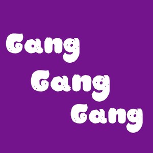 Gang Gang Gang (Explicit)