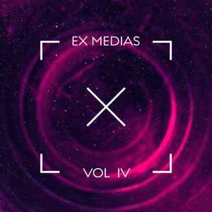 WE ARE EX MEDIAS, Vol. IV