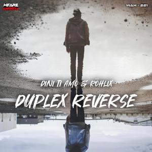 Duplex Reverse (feat. Röhlix)