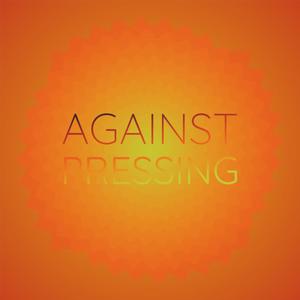 Against Pressing