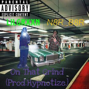 On That Grind (Pr.Hypnotize) (feat. LIL_GRXXN) (Explicit)
