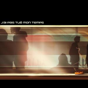 J'ai pas tué mon temps (Explicit)