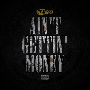 Ain’t Gettin’ Money (Explicit)