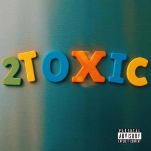 2 Toxic (Explicit)