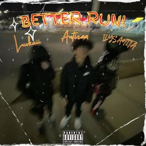 BETTER RUN! (feat. ILYSANITA & Antizaa) (Explicit)