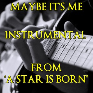 Maybe It's Time (Karaoke Version from "A Star Is Born" Originally Performed by Bradley Cooper)