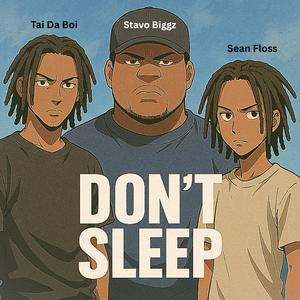 Don't Sleep (feat. Sean Floss & Stavo Biggz) (Explicit)