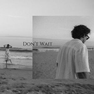 Don't Wait