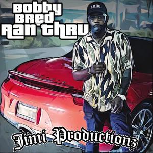 Ran Thru(feat. Bobby Bred) (Explicit)