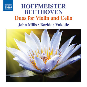 Hoffmeister, F.A.: 3 Duets, Op. 6 / Beethoven, L. Van: 3 Duets, WoO 27 (Arr. F. Hermann for Violin and Cello) [Mills, Vukotic]