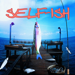 Selfish (Explicit)