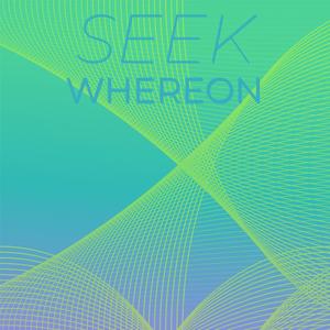 Seek Whereon