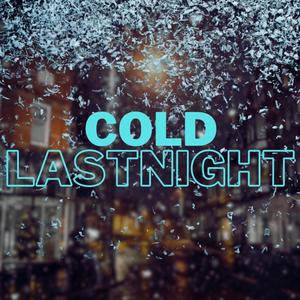 Cold LastNight (Explicit)