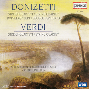 Donizetti, G.: Concerto for Violin and Cello / String Quartet No. 17 / Verdi, G.: String Quartet (Arr. for Strings) [New Berlin Chamber, Erxleben]