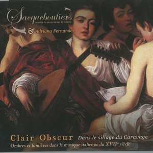 Clair obscur dans le sillage du Caravage (Ombres et lumières dans la musique italienne du XVIIe siècle)