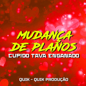 Mudança de Planos, Cupido Tava Enganado (Explicit)